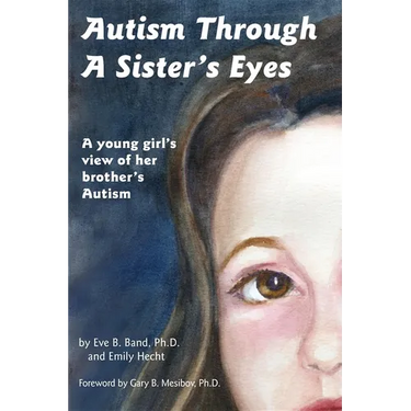 Autism Through a Sister's Eyes: A Book for Children about High-Functioning Autism and Related Disorders