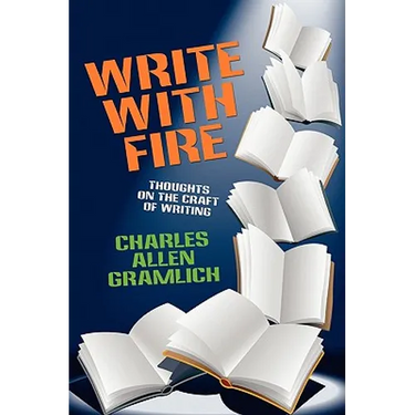 Write with Fire: Thoughts on the Craft of Writing
