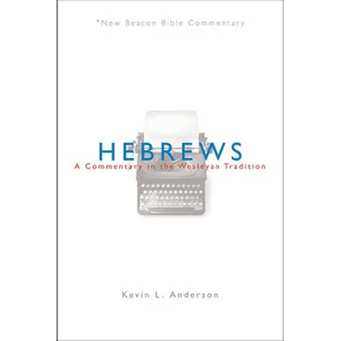 Hebrews: A Commentary in the Wesleyan Tradition