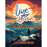 Live Your Dream: Inspirational Quotes Coloring Book