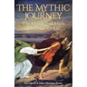 The Mythic Journey: The Meaning of Myth as a Guide for Life