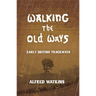 Walking the Old Ways: Alfred Watkins' Early British Trackways
