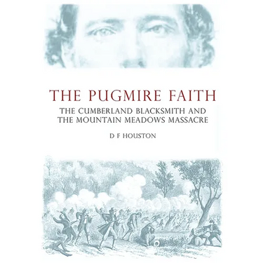 The Pugmire Faith: The Cumberland Blacksmith and the Mountain Meadows Massacre