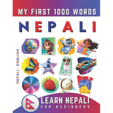 Learn Nepali for Beginners, My First 1000 Words: Bilingual Nepali - English Language Learning Book for Kids & Adults
