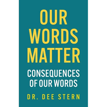 Our Words Matter: Consequences of Our Words