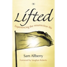 Lifted: Experiencing The Resurrection Life