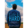 Life Is Hard: Answers for the Hard Places in Life