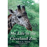 My Life in the Cleveland Zoo: A Memoir