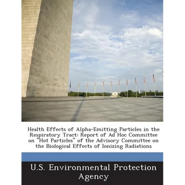 Health Effects of Alpha-Emitting Particles in the Respiratory Tract: Report of Ad Hoc Committee on Hot Particles of the Advisory Committee on the Biol