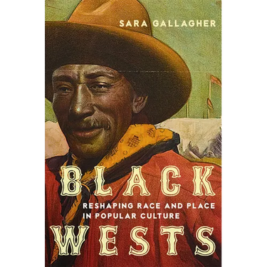 Black Wests: Reshaping Race and Place in Popular Culture Volume 2
