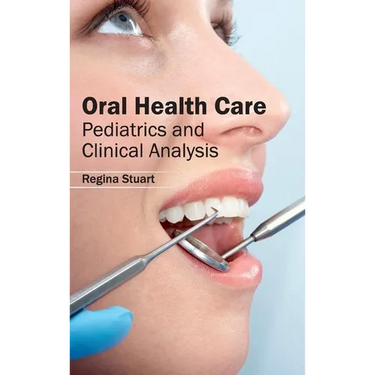Oral Health Care: Pediatrics and Clinical Analysis