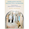 Rebellious Wives, Neglectful Husbands: Controversies in Modern Qur'anic Commentaries
