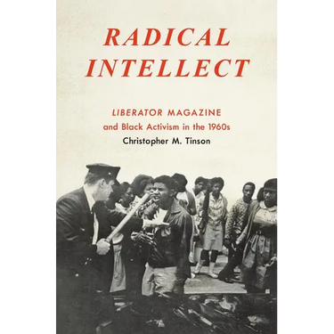Radical Intellect: Liberator Magazine and Black Activism in the 1960s