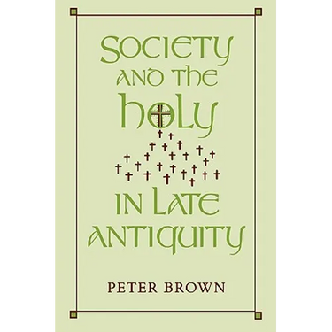 Society and the Holy in Late Antiquity