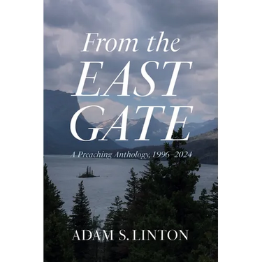 From the East Gate: A Preaching Anthology, 1996-2024