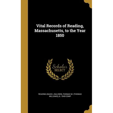 Vital Records of Reading, Massachusetts, to the Year 1850