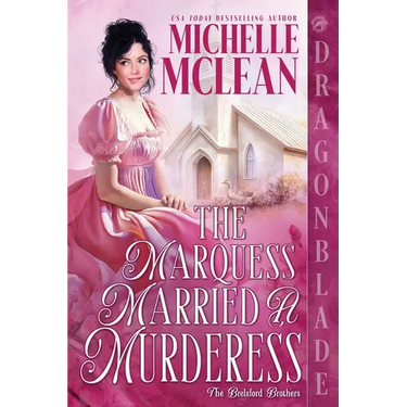 The Marquess Married a Murderess: A Regency Historical Romantic Comedy