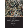 Alfred Döblin: Monsters, Cyborgs and Berliners 1900-1933