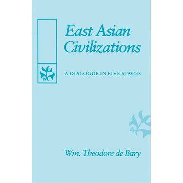 East Asian Civilizations: A Dialogue in Five Stages