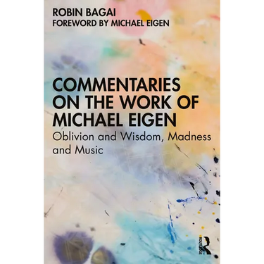 Commentaries on the Work of Michael Eigen: Oblivion and Wisdom, Madness and Music