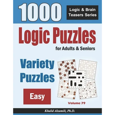 Logic Puzzles For Adults & Seniors: 1000 Easy Variety Puzzles