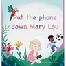 Put the phone down, Mary Lou