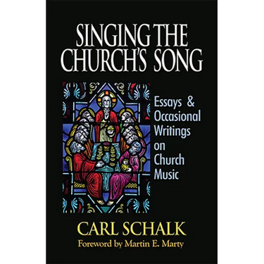 Singing the Church's Song: Essays & Occasional Writings on Church Music