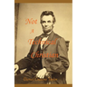 Not A Technical Christian: Abraham Lincoln's Religion