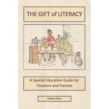 The Gift of Literacy: A Special Education Guide for Teachers and Parents