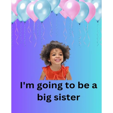 I'm Going To Be A Big Sister