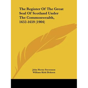 The Register Of The Great Seal Of Scotland Under The Commonwealth, 1652-1659 (1904)