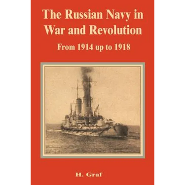 The Russian Navy in War and Revolution from 1914 up to 1918
