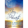 Joy Awaits: A Guide to Spiritual Paths of Peace, Love, and Healing