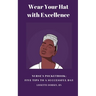 Wear Your Hat with Excellence: Nurse's Pocketbook: Five Tips for a Successful Day
