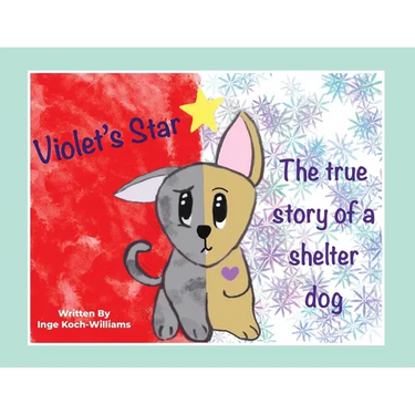 Violet's Star: The true story of a shelter dog