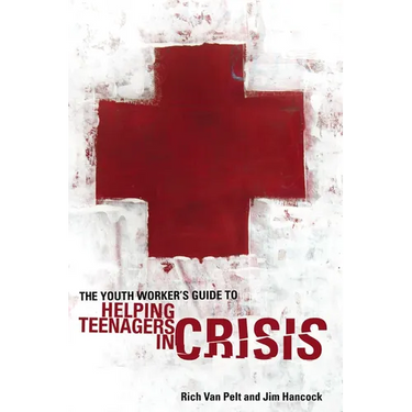 The Youth Worker's Guide to Helping Teenagers in Crisis