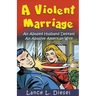 A Violent Marriage: An Abused Husband Defeats An Abusive American Wife