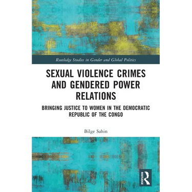 Sexual Violence Crimes and Gendered Power Relations: Bringing Justice to Women in the Democratic Republic of the Congo