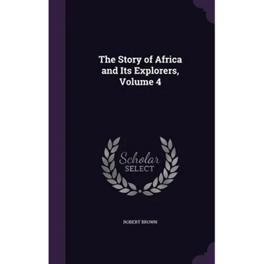 The Story of Africa and Its Explorers, Volume 4