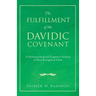 The Fulfillment of the Davidic Covenant: A Hermeneutical and Exegetical Analysis of Three Evangelical Views