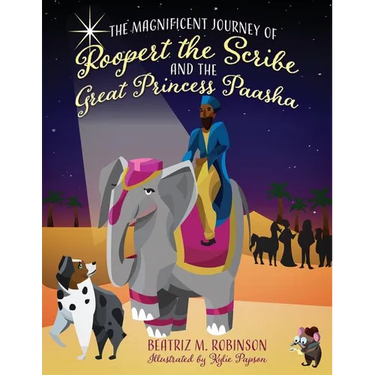 The Magnificent Journey of Roopert the Scribe and the Great Princess Paasha