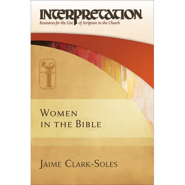 Women in the Bible: Interpretation: Resources for the Use of Scripture in the Church
