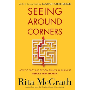 Seeing Around Corners: How to Spot Inflection Points in Business Before They Happen