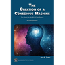 The Creation of a Conscious Machine: The Quest for Artificial Intelligence