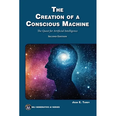 The Creation of a Conscious Machine: The Quest for Artificial Intelligence