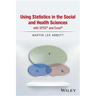 Using Statistics in the Social and Health Sciences with SPSS and Excel