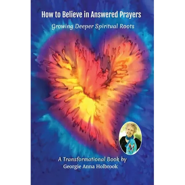 How to Believe in Answered Prayers Growing Deeper Spiritual Roots
