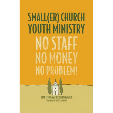Smaller Church Youth Ministry: No Staff, No Money, No Problem!