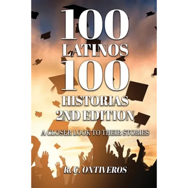 100 Latinos 100 Historias 2nd Edition: A Closer Look to Their Stories