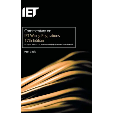 Commentary on Iet Wiring Regulations 17th Edition (Bs 7671:2008+a3:2015 Requirements for Electrical Installations)